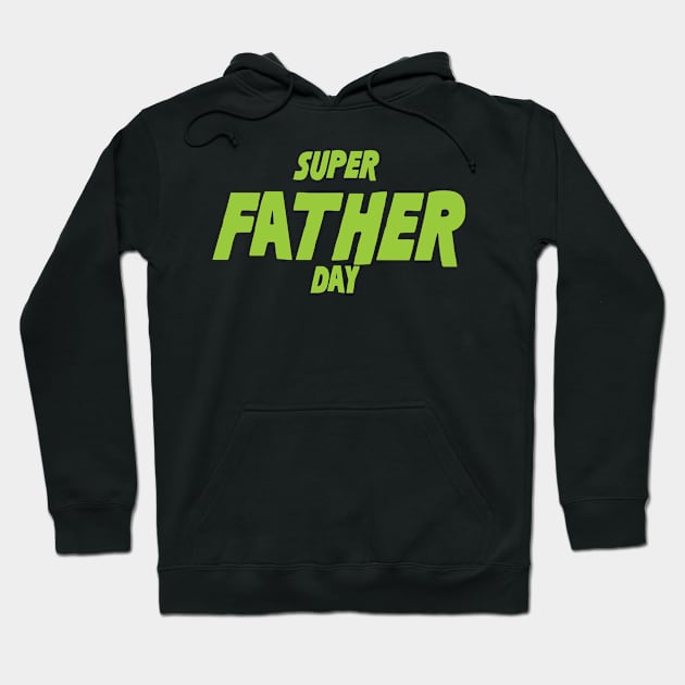 Super father day Hoodie by BoWoW-Shop